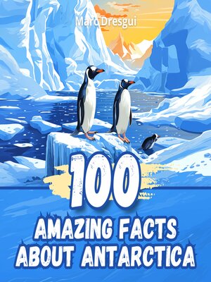 cover image of 100 Amazing Facts about Antarctica